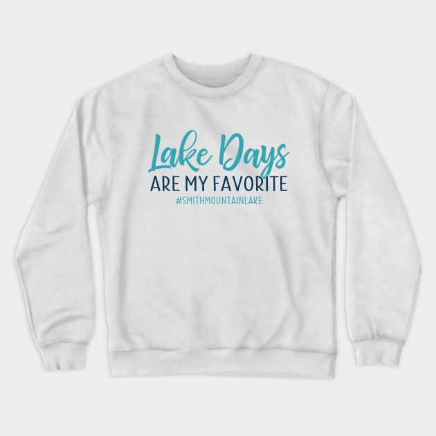 Lake Days are My Favorite - Smith Mountain Lake Crewneck Sweatshirt by TheStuffHut